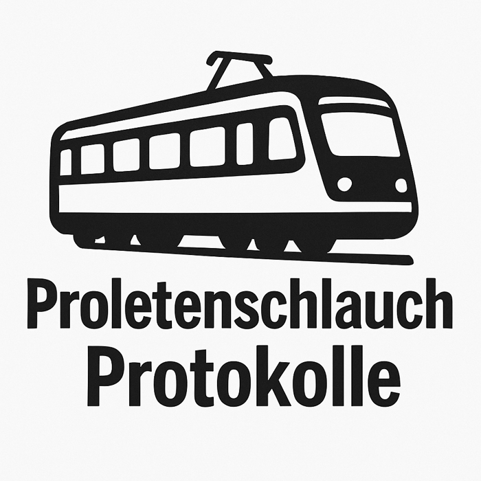 Proletenschlauch-Protokolle #3 - Ironie auf Schiene