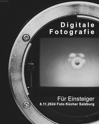 Digitale Fotografie für Einsteiger - Foto Kücher Salzburg - 8.11.2024