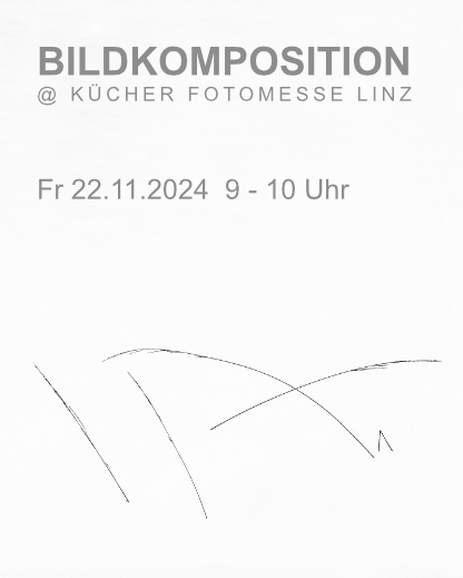 Bildkompostion @ Foto Kücher Linz - 22. November 2024 9 - 10 Uhr